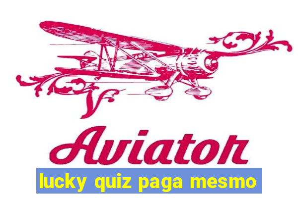 lucky quiz paga mesmo